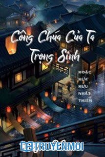 Công Chúa Của Ta Trọng Sinh