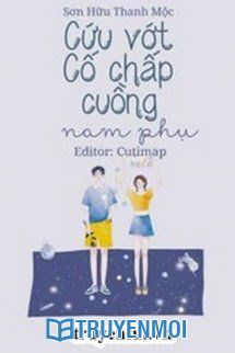 Cứu Vớt Cố Chấp Cuồng Nam Phụ