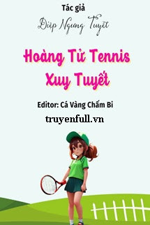 Hoàng Tử Tennis - Xuy Tuyết