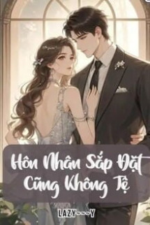 Hôn Nhân Sắp Đặt Cũng Không Tệ