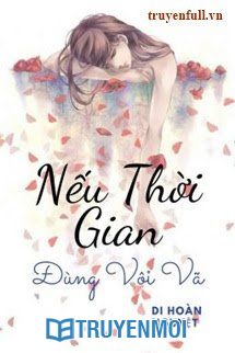 Nếu Thời Gian Đừng Vội Vã