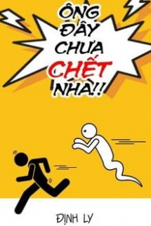 Ông Đây Chưa Chết Nha!