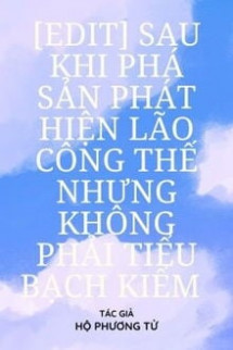 Sau Khi Phá Sản Phát Hiện Lão Công Thế Nhưng Không Phải Tiểu Bạch Kiểm