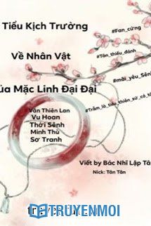 Tiểu Kịch Trường Về Các Nhân Vật Trong Tác Phẩm Của Mặc Linh Đại Đại