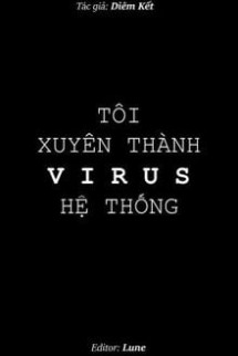 Tôi Xuyên Thành Virus Hệ Thống