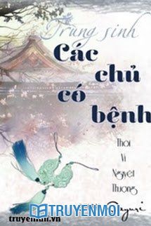 Trùng Sinh Các Chủ Có Bệnh