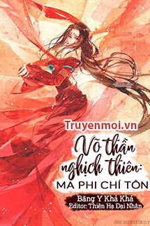 Võ Thần Nghịch Thiên: Ma Phi Chí Tôn