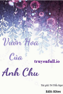 Vườn Hoa Của Anh Chu - Tri Tiểu Ngư